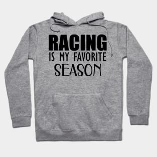 Racing is my favorite season Hoodie